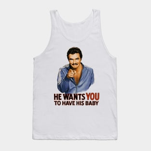 He Wants You To Have His Baby Tank Top